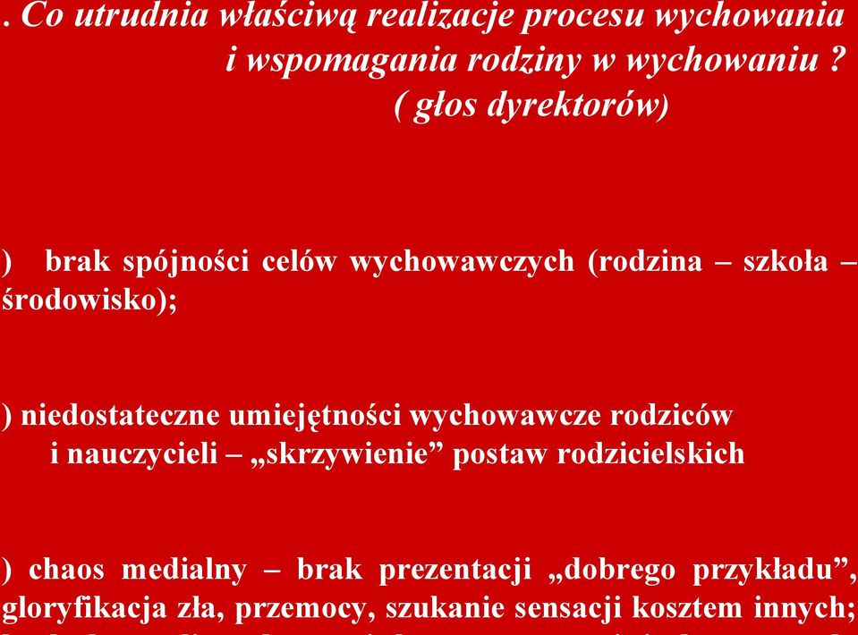 niedostateczne umiejętności wychowawcze rodziców i nauczycieli skrzywienie postaw rodzicielskich