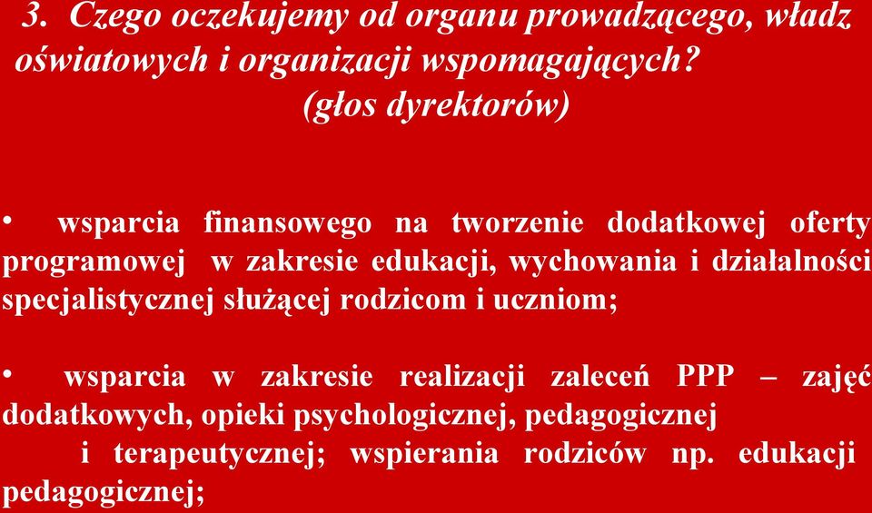 wychowania i działalności specjalistycznej służącej rodzicom i uczniom; wsparcia w zakresie realizacji