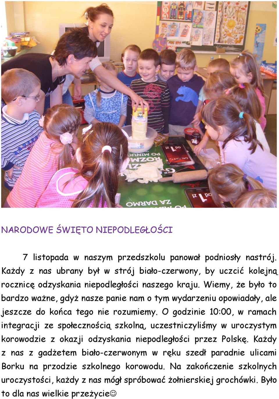 Wiemy, że było to bardzo ważne, gdyż nasze panie nam o tym wydarzeniu opowiadały, ale jeszcze do końca tego nie rozumiemy.
