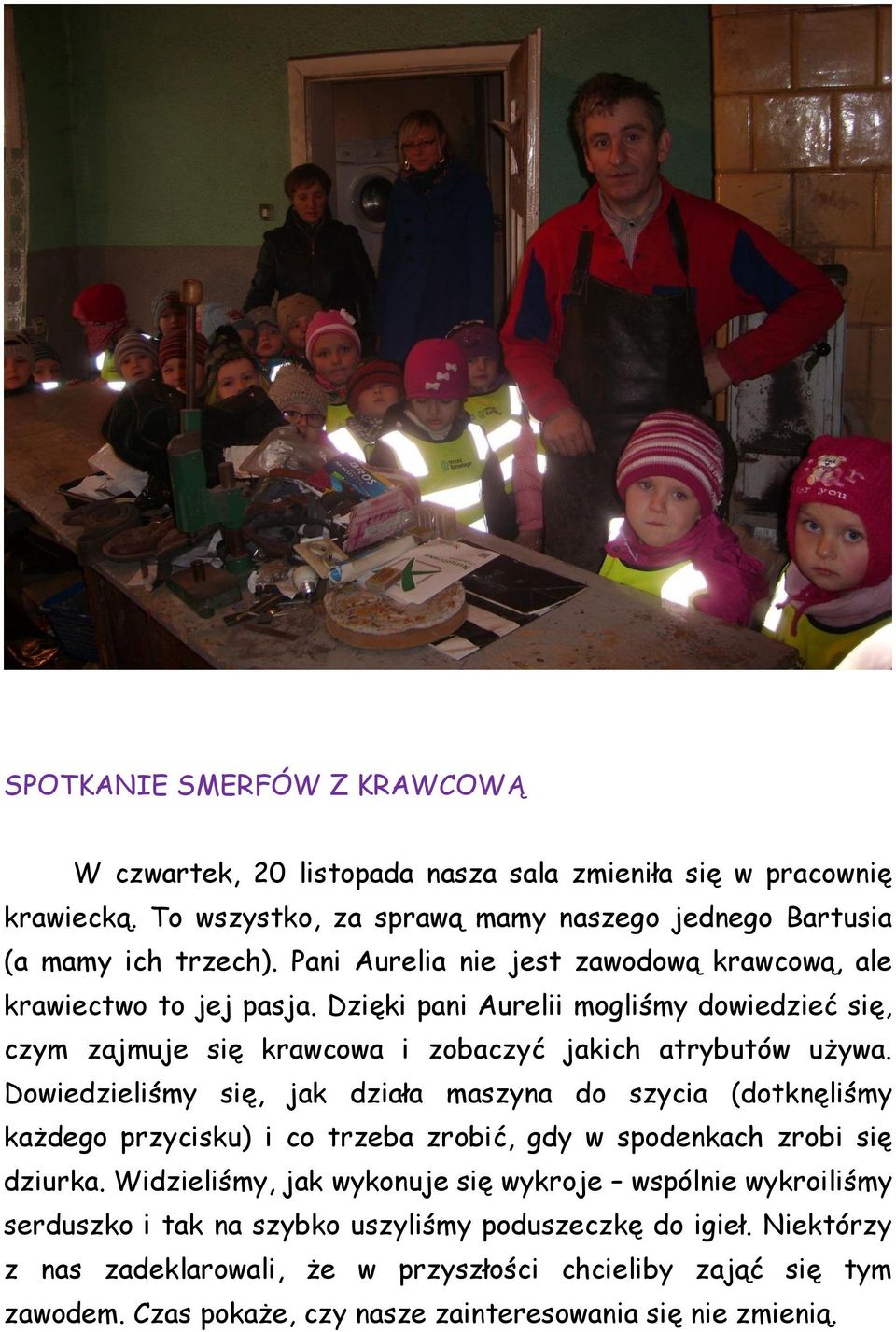 Dowiedzieliśmy się, jak działa maszyna do szycia (dotknęliśmy każdego przycisku) i co trzeba zrobić, gdy w spodenkach zrobi się dziurka.
