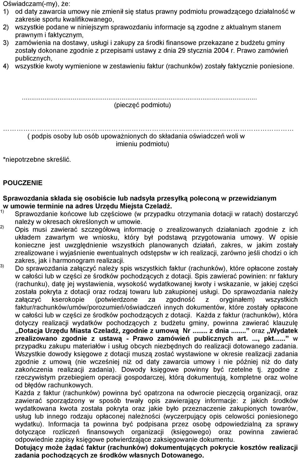 dnia 29 stycznia 2004 r. Prawo zamówień publicznych, 4) wszystkie kwoty wymienione w zestawieniu faktur (rachunków) zostały faktycznie poniesione.