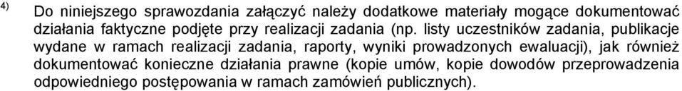 listy uczestników zadania, publikacje wydane w ramach realizacji zadania, raporty, wyniki prowadzonych