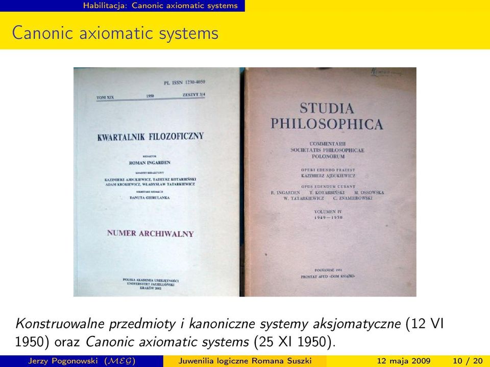 VI 1950) oraz Canonic axiomatic systems (25 XI 1950).