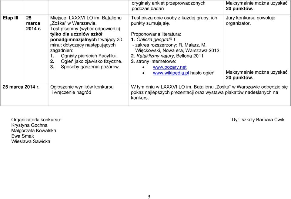 Test piszą obie osoby z każdej grupy, ich punkty sumują się. Proponowana literatura: 1. Oblicza geografii 1 - zakres rozszerzony; R. Malarz, M. Więckowski, Nowa era, Warszawa 20