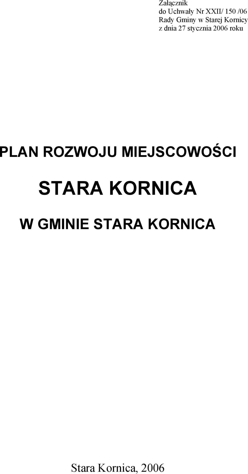 2006 roku PLAN ROZWOJU MIEJSCOWOŚCI STARA