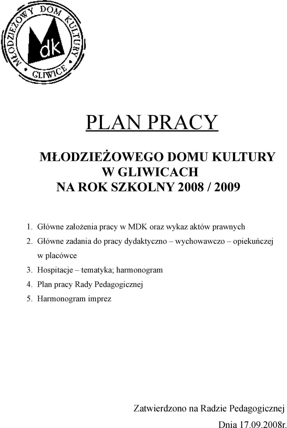 Główne zadania do pracy dydaktyczno wychowawczo opiekuńczej w placówce 3.