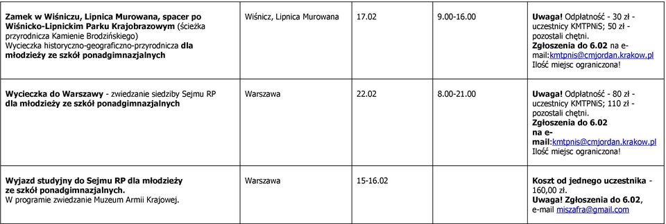 pl Ilość miejsc ograniczona! Wycieczka do Warszawy - zwiedzanie siedziby Sejmu RP dla młodzieży ze szkół ponadgimnazjalnych Warszawa 22.02 8.00-21.00 Uwaga!