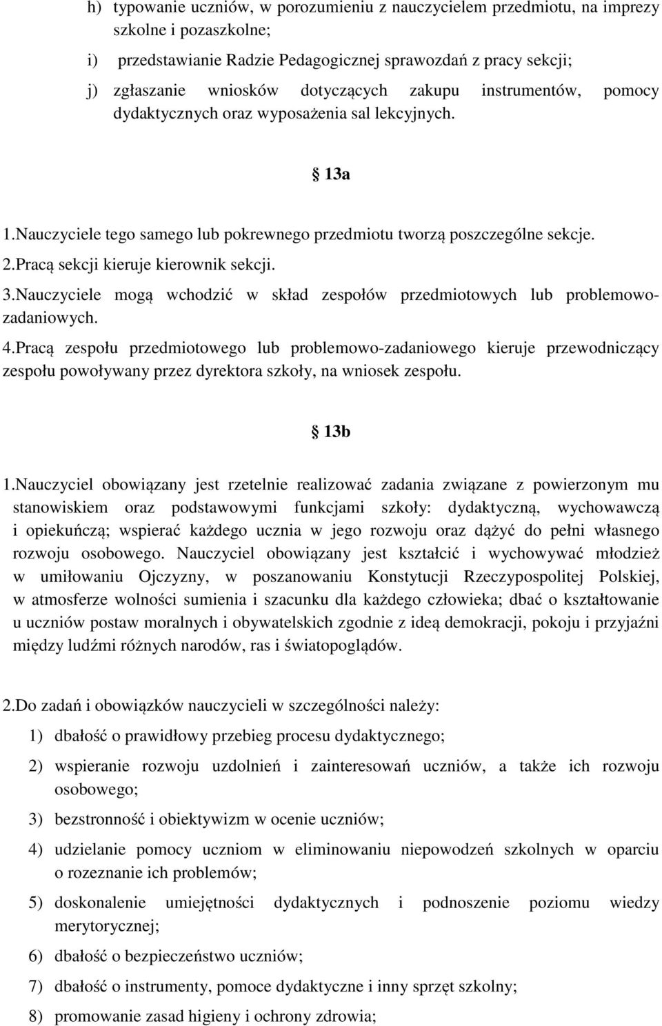 3.Nauczyciele mogą wchodzić w skład zespołów przedmiotowych lub problemowozadaniowych. 4.