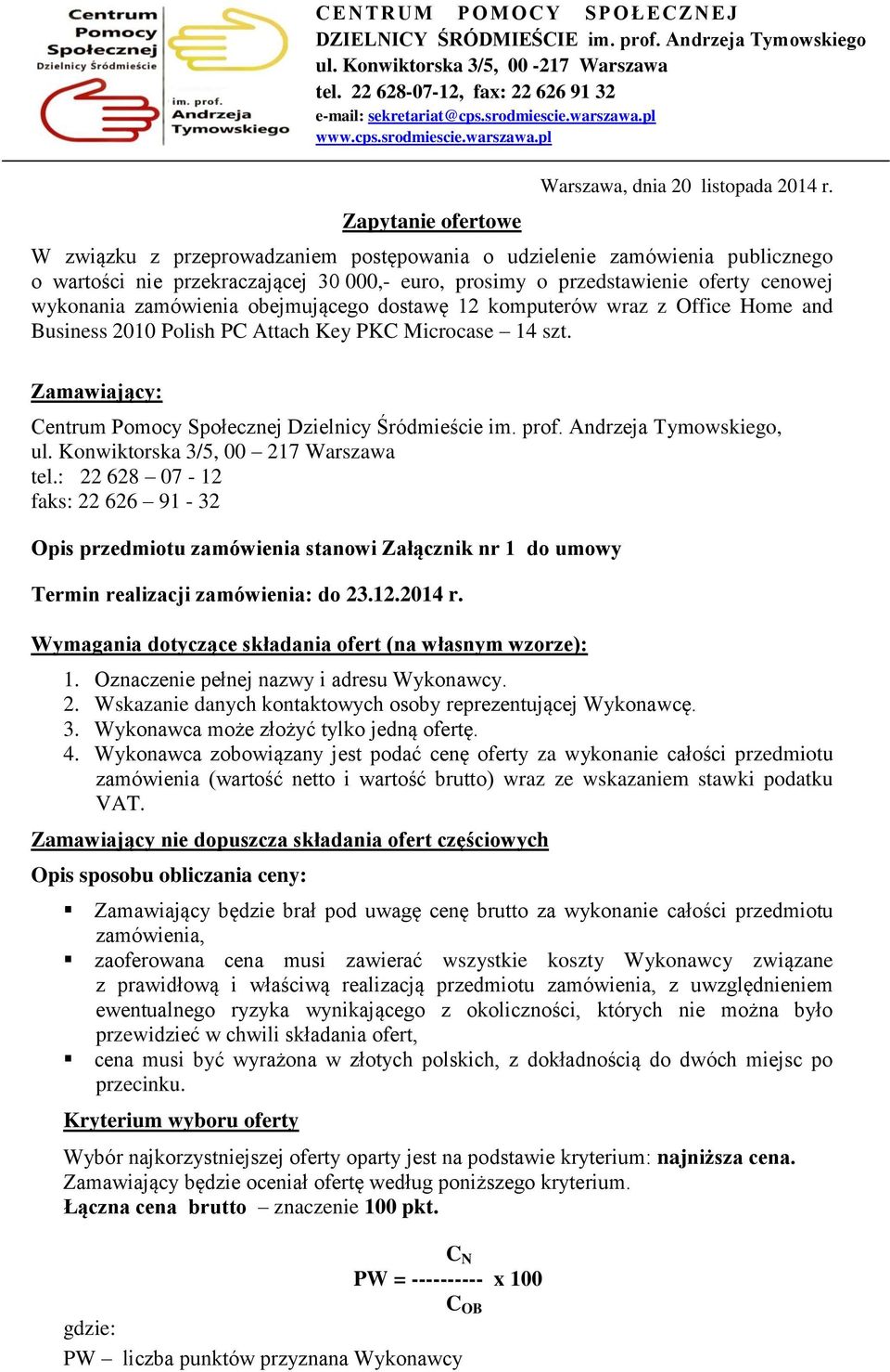 wraz z Office Hme and Business 2010 Plish PC Attach Key PKC Micrcase 14 szt. Zamawiający: Centrum Pmcy Spłecznej Dzielnicy Śródmieście im. prf. Andrzeja Tymwskieg, ul.
