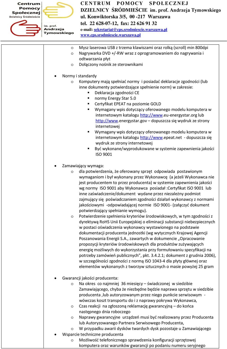 0 Certyfikat EPEAT na pzimie GOLD Wymagany wpis dtyczący ferwaneg mdelu kmputera w internetwym katalgu http://www.eu-energystar.