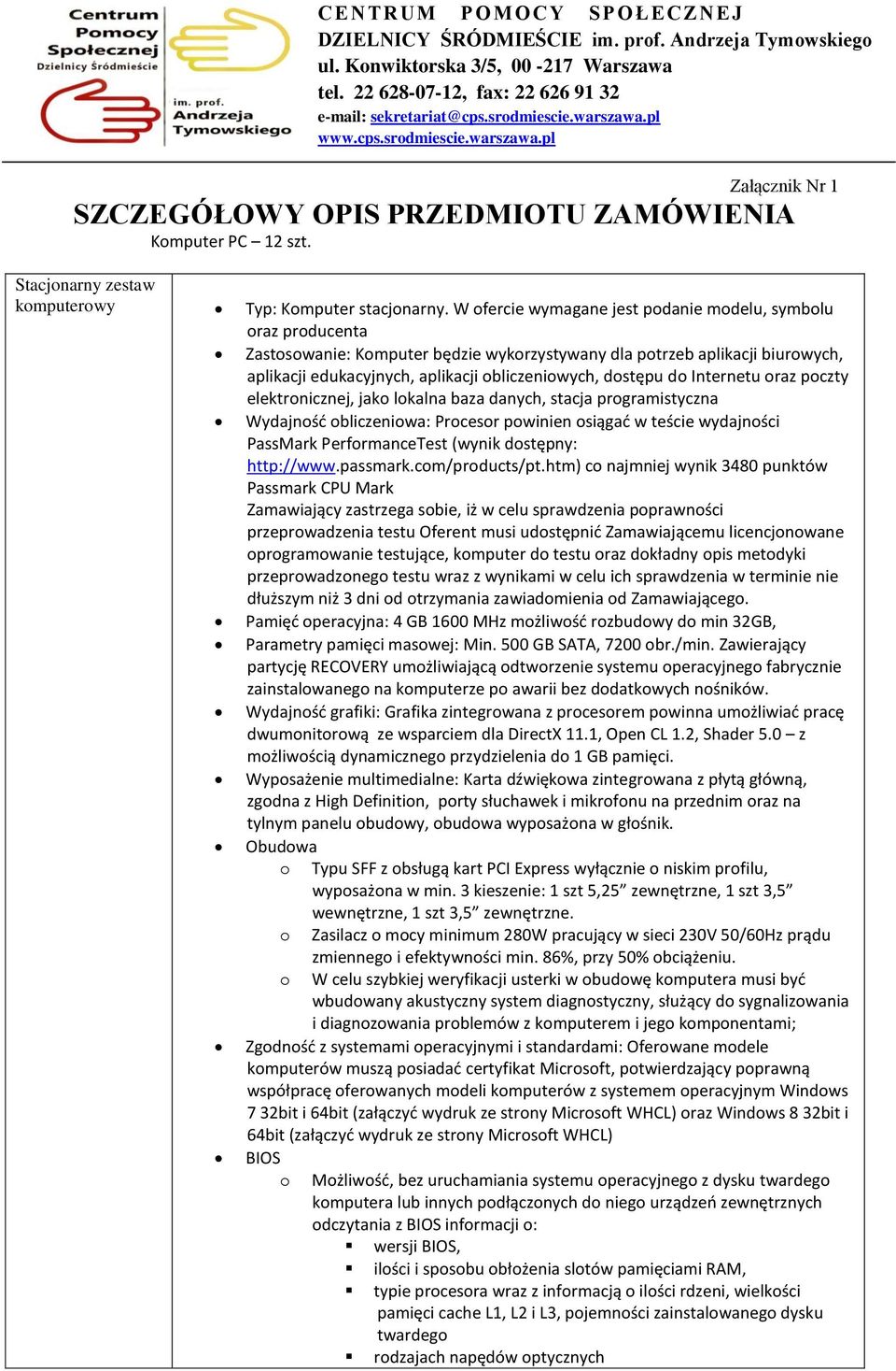 raz pczty elektrnicznej, jak lkalna baza danych, stacja prgramistyczna Wydajnść bliczeniwa: Prcesr pwinien siągać w teście wydajnści PassMark PerfrmanceTest (wynik dstępny: http://www.passmark.