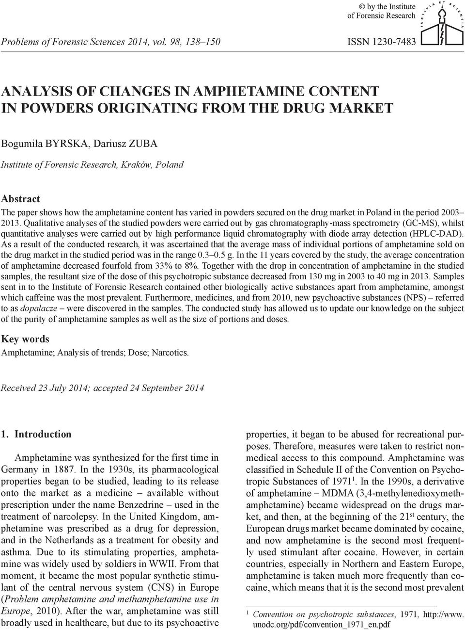 Qualitative analyses of the studied powders were carried out by gas chromatography-mass spectrometry (GC-MS), whilst quantitative analyses were carried out by high performance liquid chromatography