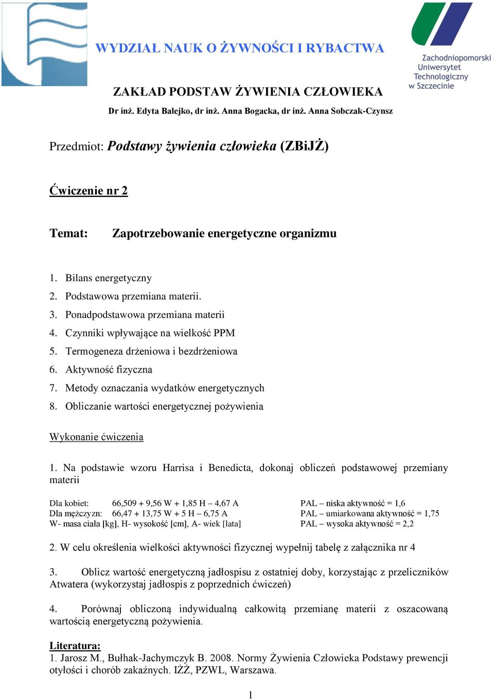 Ponadpodstawowa przemiana materii 4. Czynniki wpływające na wielkość PPM 5. Termogeneza drżeniowa i bezdrżeniowa 6. Aktywność fizyczna 7. Metody oznaczania wydatków energetycznych 8.