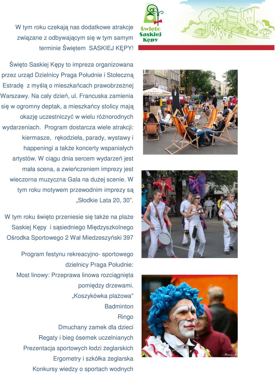 Francuska zamienia się w ogromny deptak, a mieszkańcy stolicy mają okazję uczestniczyć w wielu różnorodnych wydarzeniach.