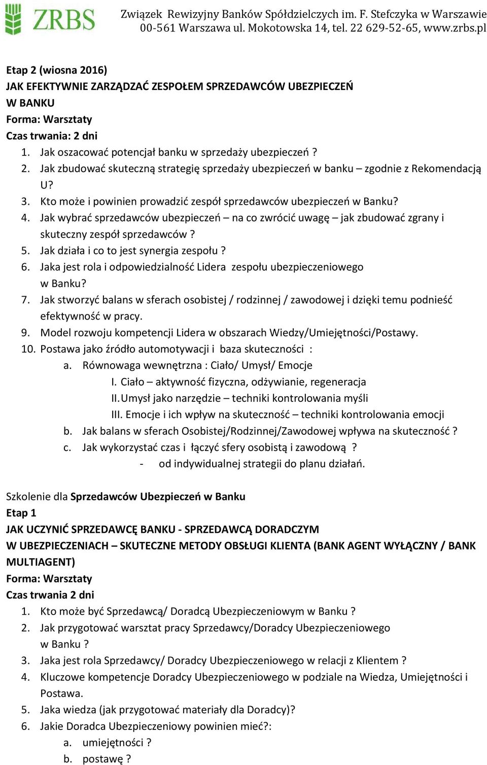 Jak działa i co to jest synergia zespołu? 6. Jaka jest rola i odpowiedzialność Lidera zespołu ubezpieczeniowego w Banku? 7.