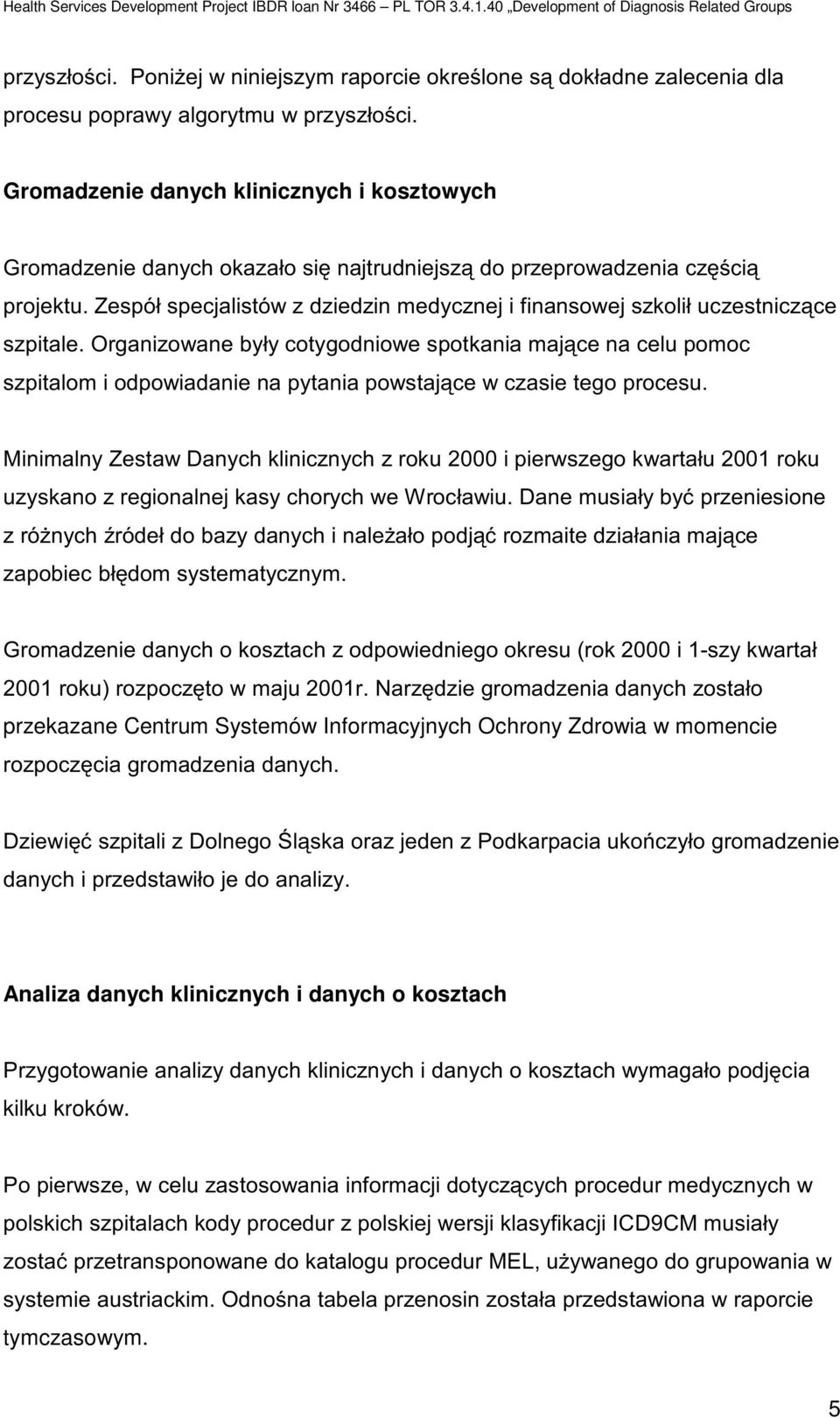 >>= przekazane Centrum Systemów Informacyjnych Ochrony Zdrowia w