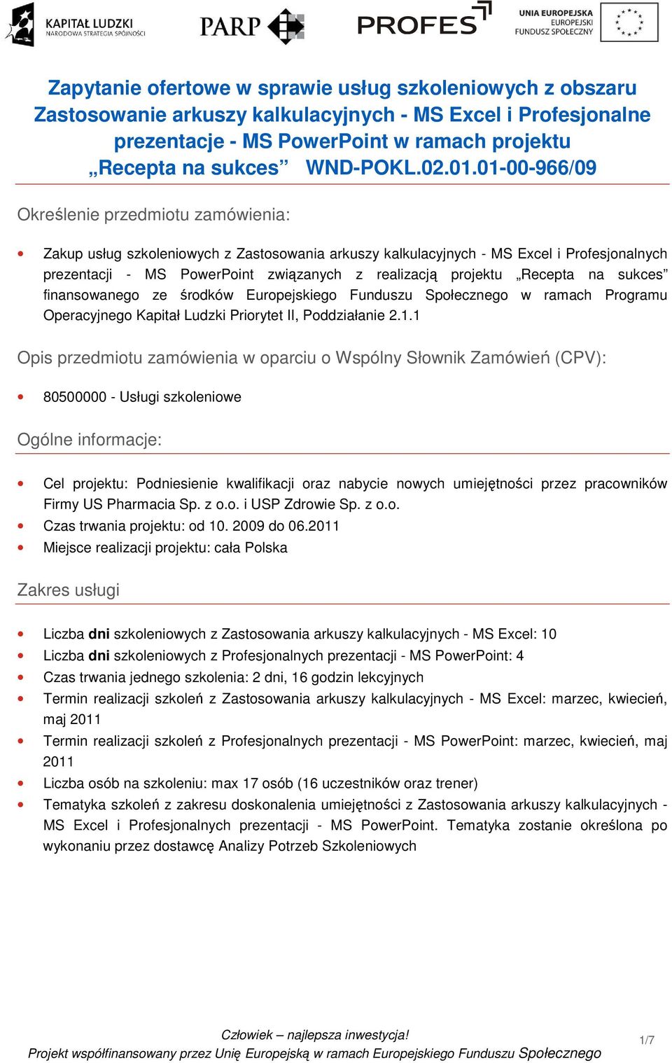 finansowanego ze środków Europejskiego Funduszu Społecznego w ramach Programu Operacyjnego Kapitał Ludzki Priorytet II, Poddziałanie 2.1.