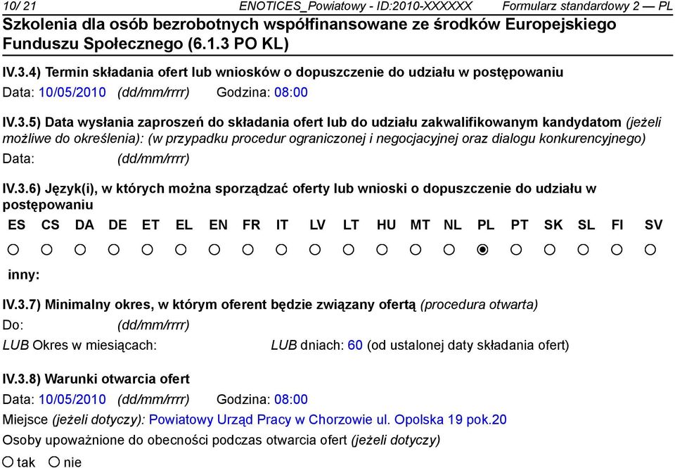 5) Data wysłania zaproszeń do składania ofert lub do udziału zakwalifikowanym kandydatom (jeżeli możliwe do określenia): (w przypadku procedur ograniczonej i negocjacyjnej oraz dialogu