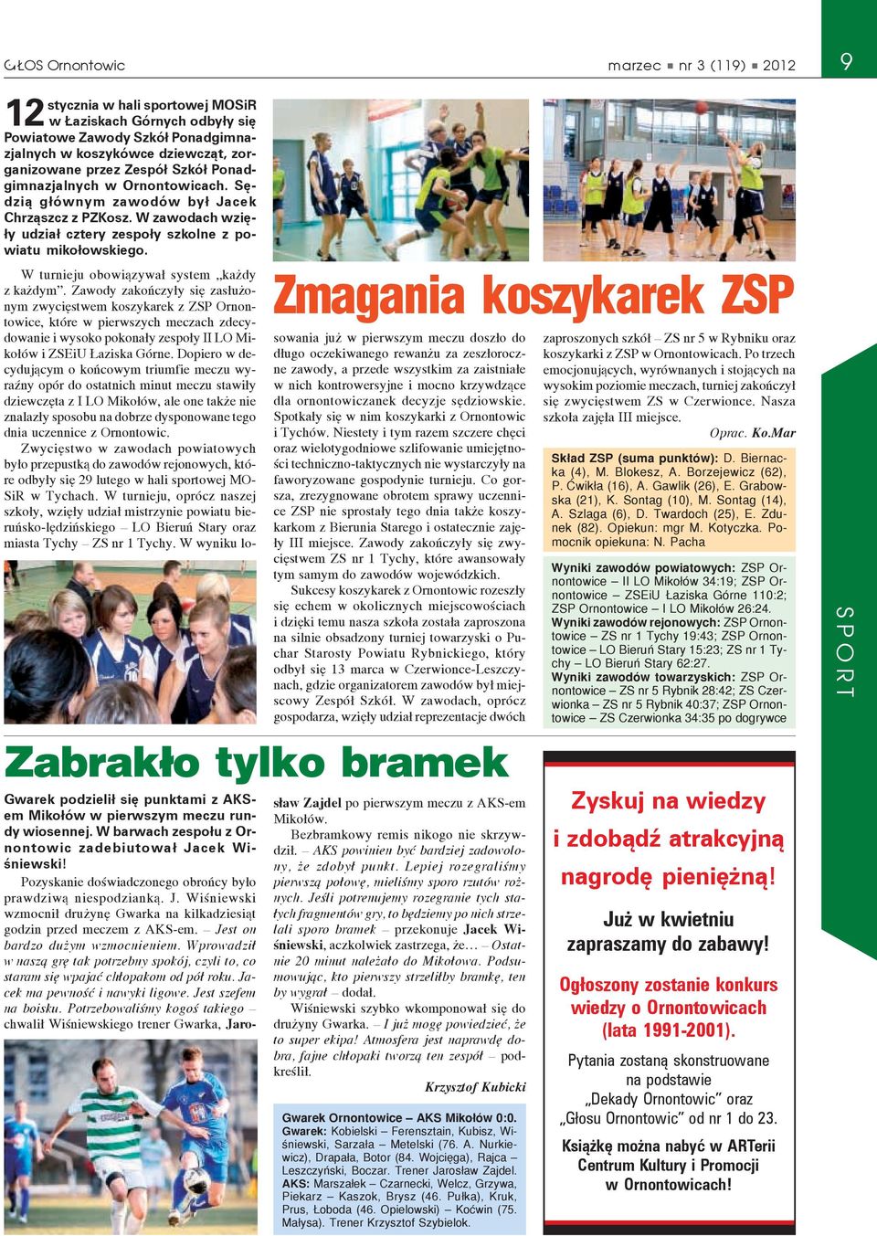 Zabrak³o tylko bramek Gwarek podzielił się punktami z AKSem Mikołów w pierwszym meczu rundy wiosennej. W barwach zespołu z Ornontowic zadebiutował Jacek Wiśniewski!
