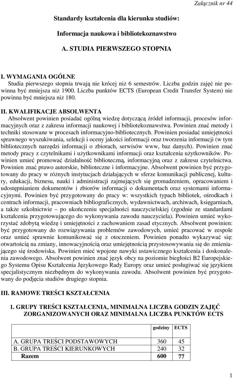 Liczba punktów ECTS (European Credit Transfer System) nie powinna by mniejsza ni 180. II.