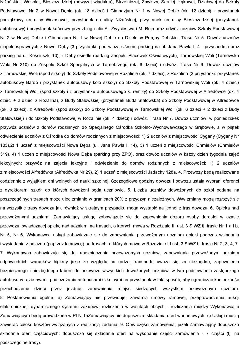 Reja raz dwóz uczniów Szkły Pdstawwej Nr 2 w Nwej Dębie i Gimnazjum Nr 1 w Nwej Dębie d Dzielnicy Pręby Dębskie. Trasa Nr 5.