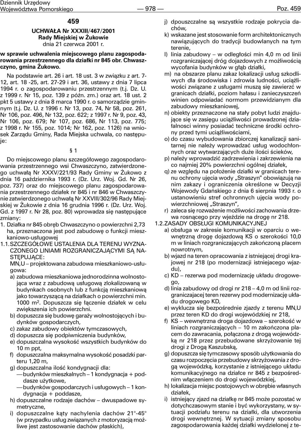 27-29 i art. 36, ustawy z dnia 7 lipca 1994 r. o zagospodarowaniu przestrzennym (t.j. Dz. U. z 1999 r. Nr 15, poz. 139 z póÿn. zm.) oraz art. 18 ust. 2 pkt 5 ustawy z dnia 8 marca 1990 r.
