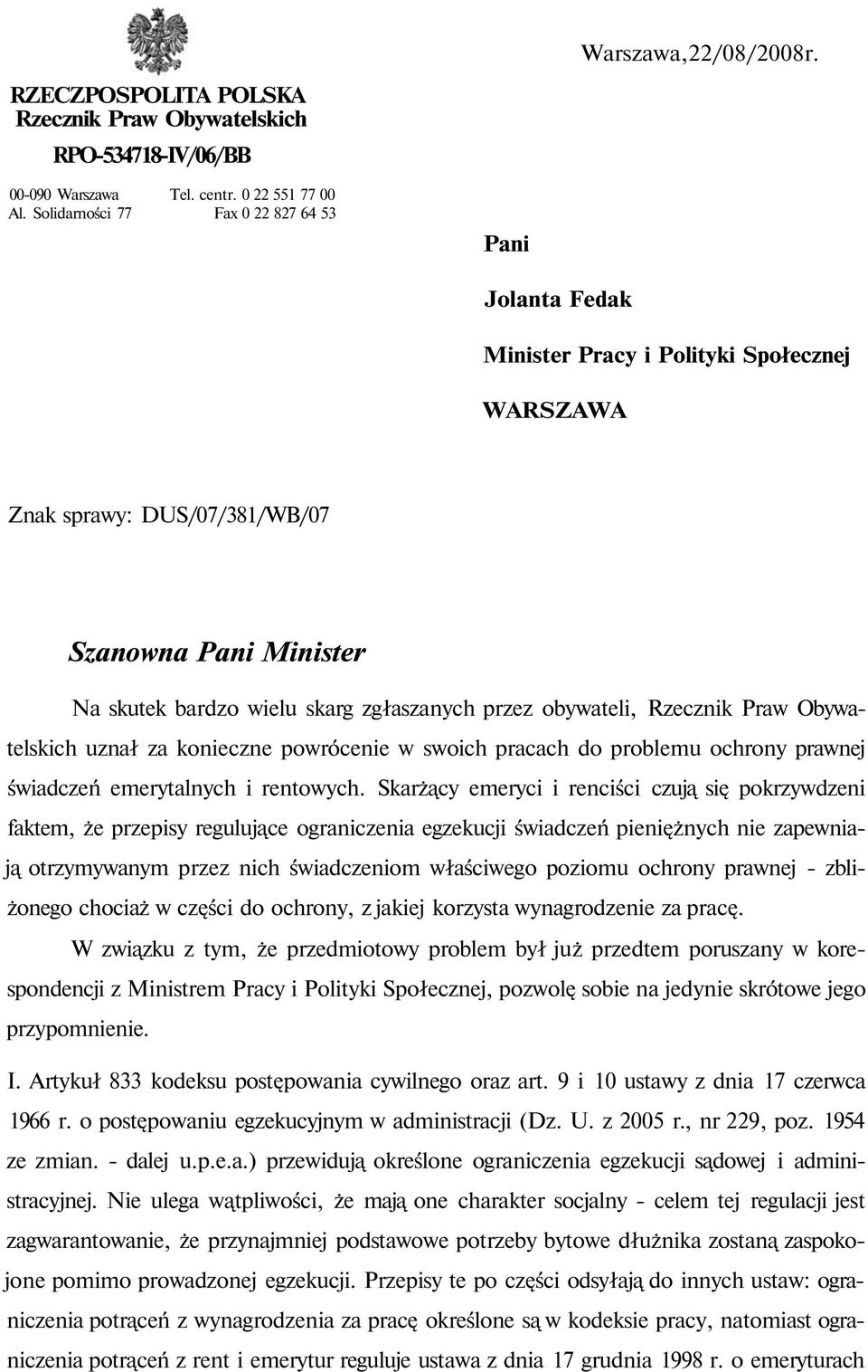 obywateli, Rzecznik Praw Obywatelskich uznał za konieczne powrócenie w swoich pracach do problemu ochrony prawnej świadczeń emerytalnych i rentowych.