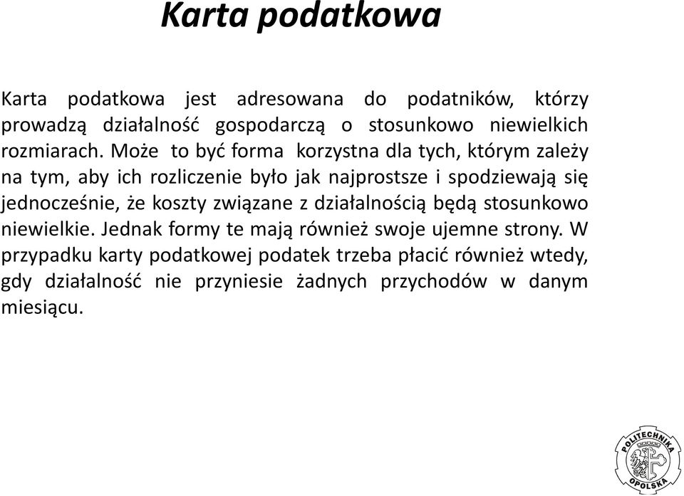 Może to być forma korzystna dla tych, którym zależy na tym, aby ich rozliczenie było jak najprostsze i spodziewają się