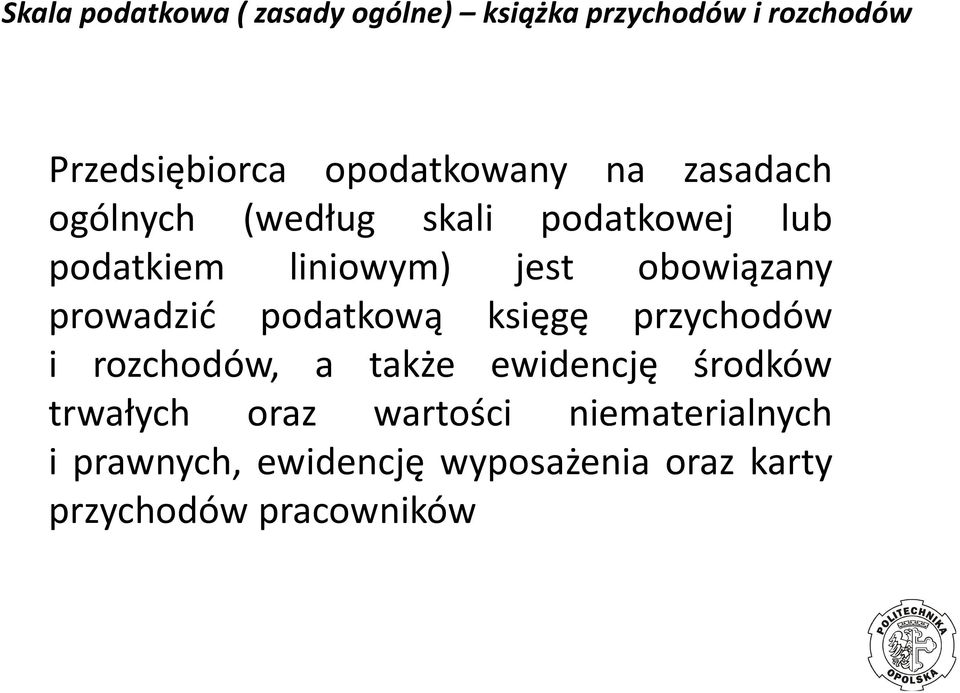 obowiązany prowadzić podatkową księgę przychodów i rozchodów, a także ewidencję środków