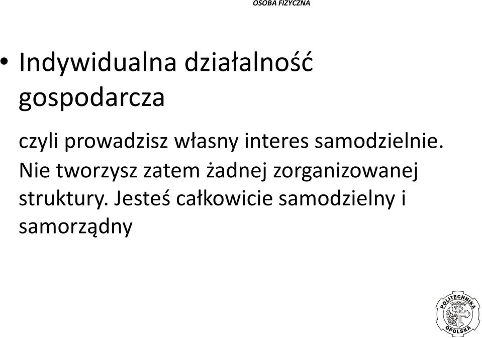 czyli  Nie tworzysz zatem żadnej zorganizowanej struktury.