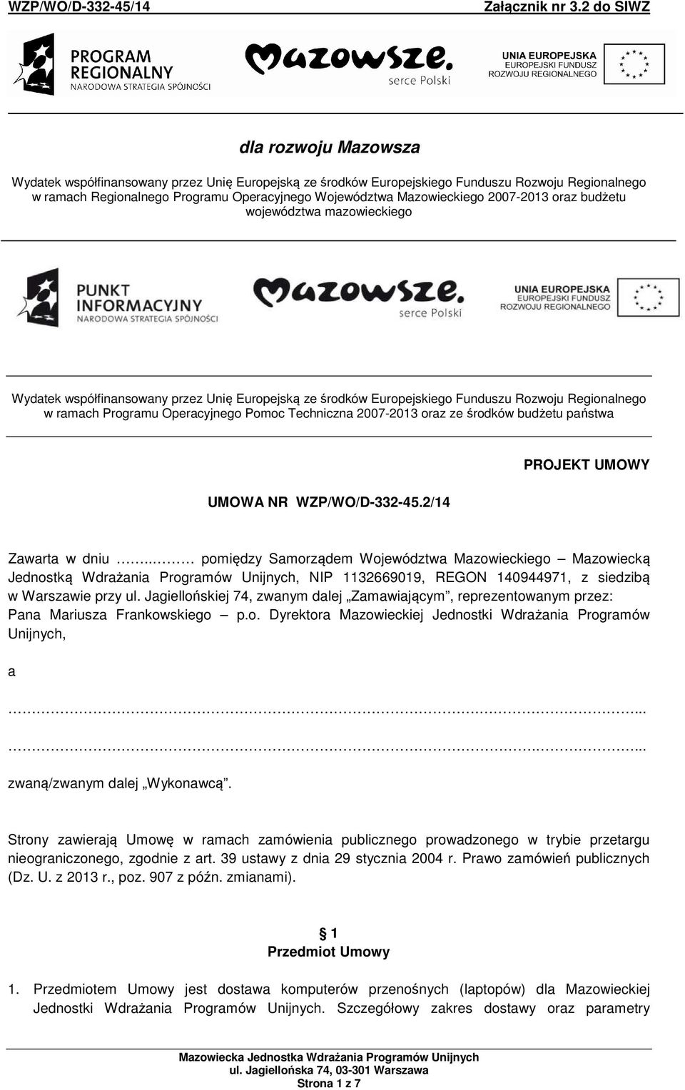 Mazowieckiego 2007-2013 oraz budżetu województwa mazowieckiego Wydatek współfinansowany przez Unię Europejską ze środków Europejskiego Funduszu Rozwoju Regionalnego w ramach Programu Operacyjnego