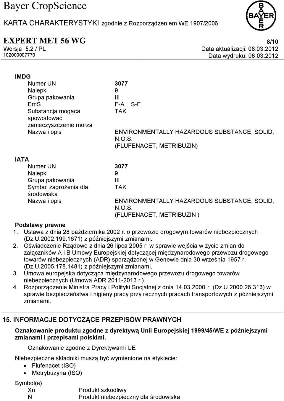 Ustawa z dnia 28 października 2002 r. o przewozie drogowym towarów niebezpiecznych (Dz.U.2002.199.1671) z późniejszymi zmianami. 2. Oświadczenie Rządowe z dnia 26 lipca 2005 r.