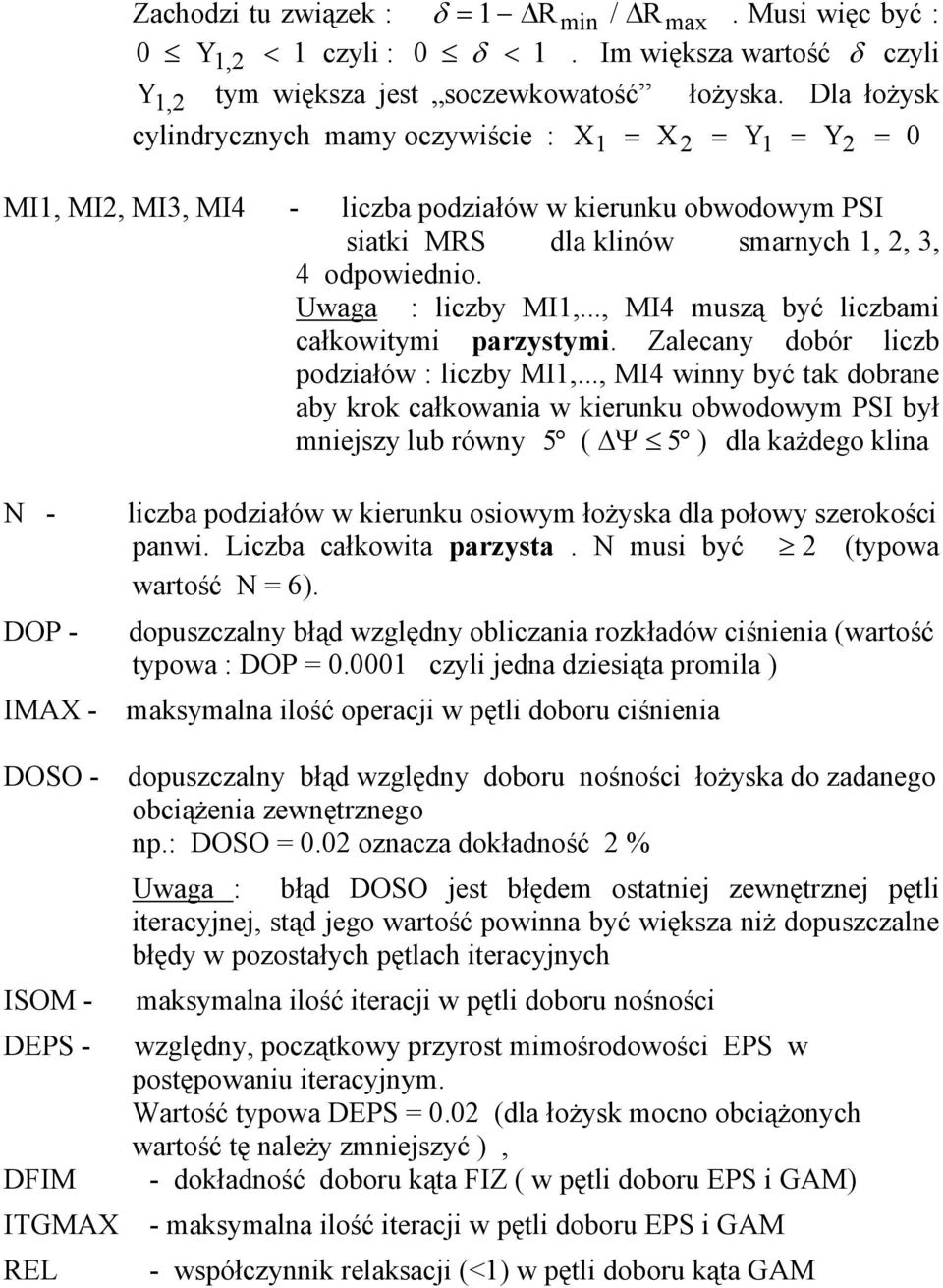 Uwaga : liczby MI1,..., MI4 muszą być liczbami całkowitymi parzystymi. Zalecany dobór liczb podziałów : liczby MI1,.