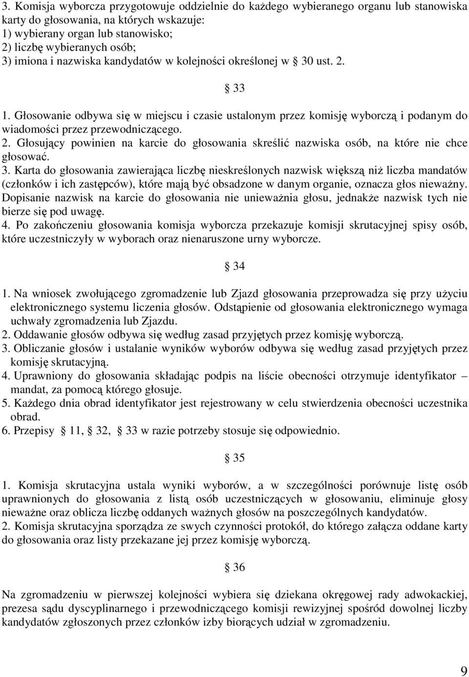 3. Karta do głosowania zawierająca liczbę nieskreślonych nazwisk większą niŝ liczba mandatów (członków i ich zastępców), które mają być obsadzone w danym organie, oznacza głos niewaŝny.