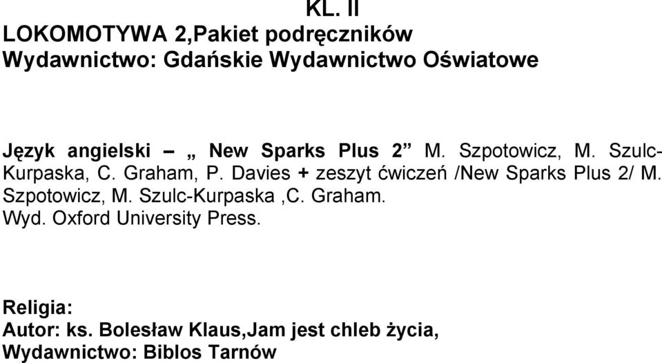 Davies + zeszyt ćwiczeń /New Sparks Plus 2/ M. Szpotowicz, M. Szulc-Kurpaska,C. Graham. Wyd.