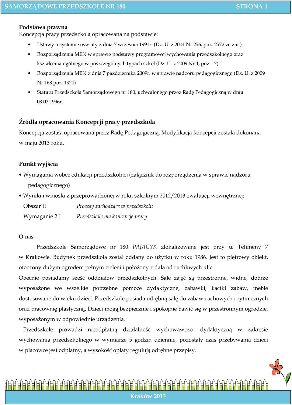 17) Rozporządzenia MEN z dnia 7 października 2009r. w sprawie nadzoru pedagogicznego (Dz. U. z 2009 Nr 168 poz.