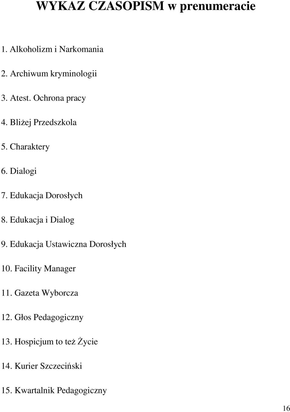 Edukacja i Dialog 9. Edukacja Ustawiczna Dorosłych 10. Facility Manager 11.