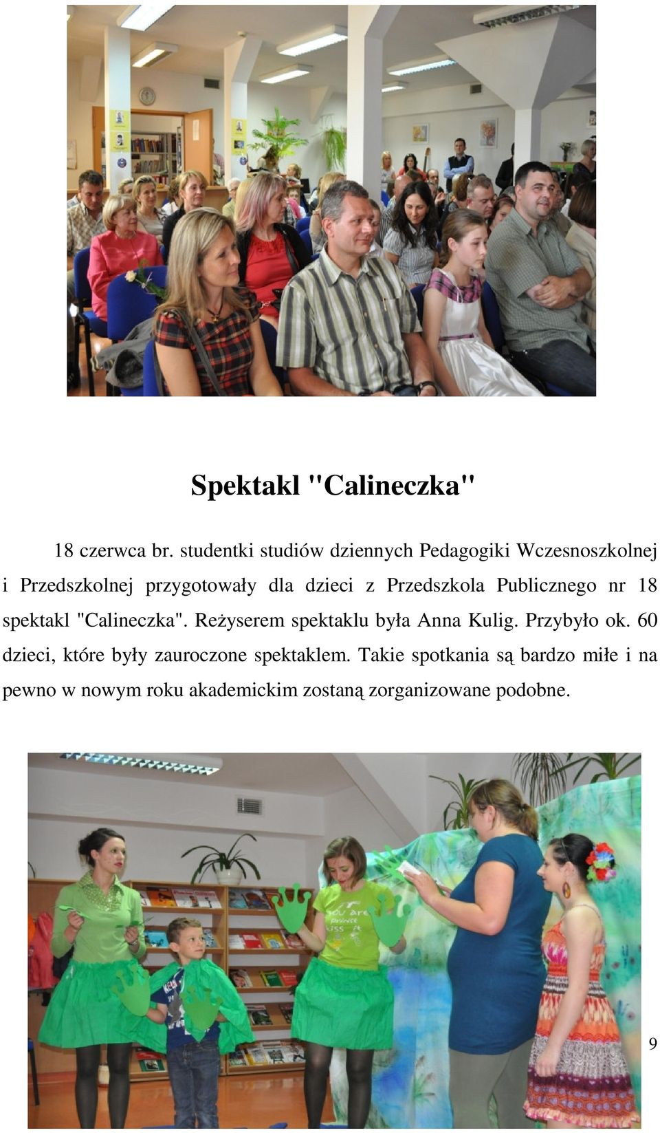 z Przedszkola Publicznego nr 18 spektakl "Calineczka". Reżyserem spektaklu była Anna Kulig.