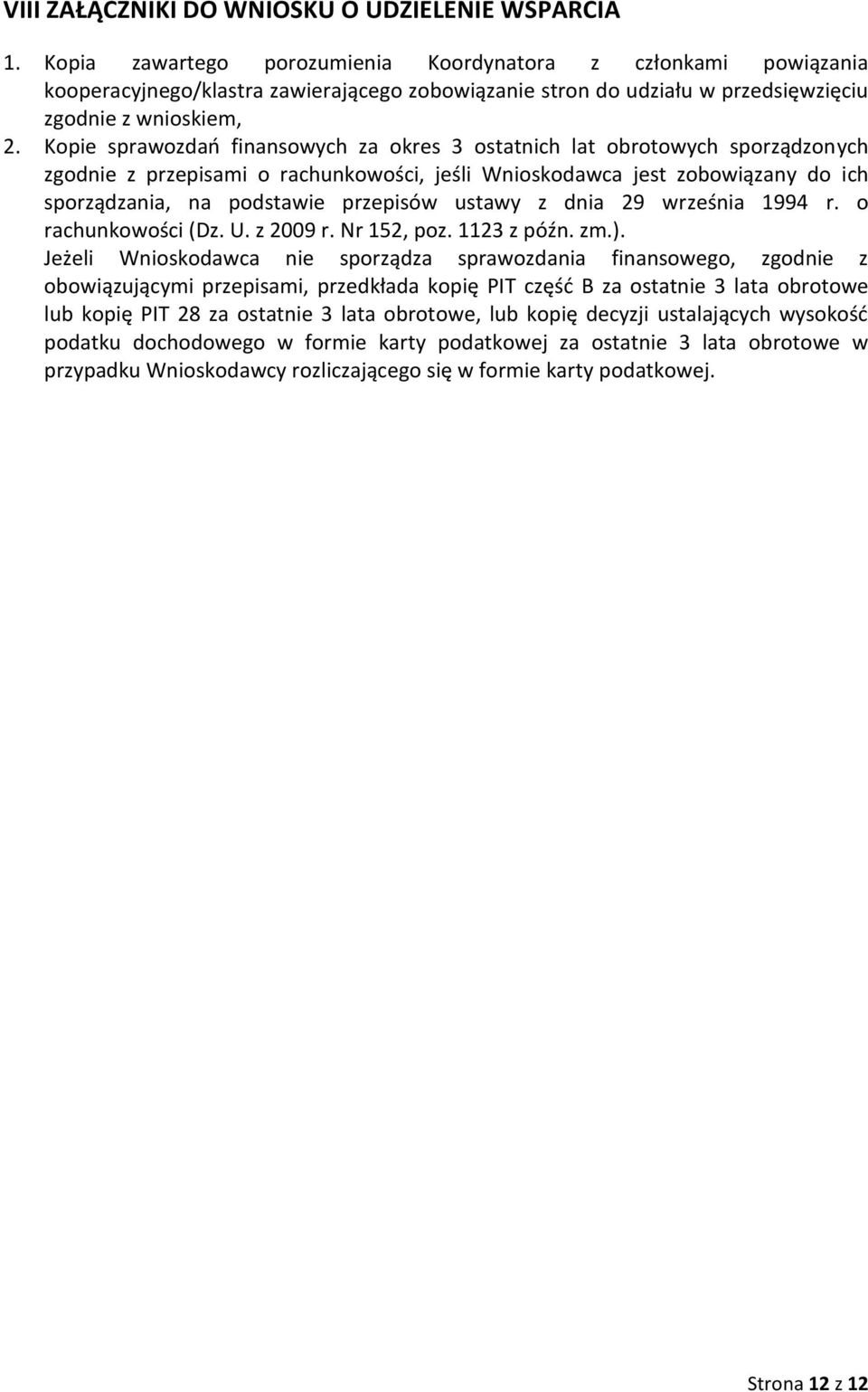 Kopie sprawozdań finansowych za okres 3 ostatnich lat obrotowych sporządzonych zgodnie z przepisami o rachunkowości, jeśli Wnioskodawca jest zobowiązany do ich sporządzania, na podstawie przepisów