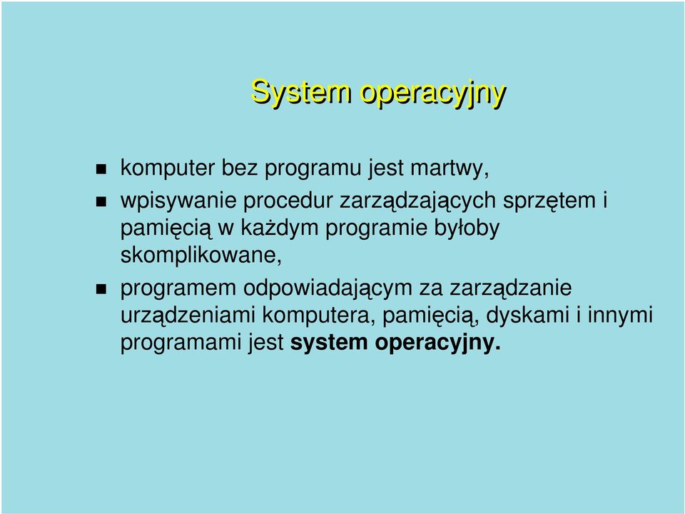 byłoby skomplikowane, programem odpowiadającym za zarządzanie