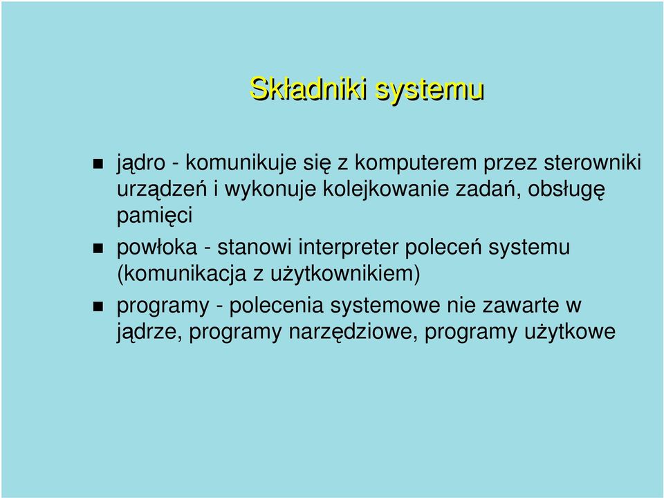 interpreter poleceń systemu (komunikacja z użytkownikiem) programy -