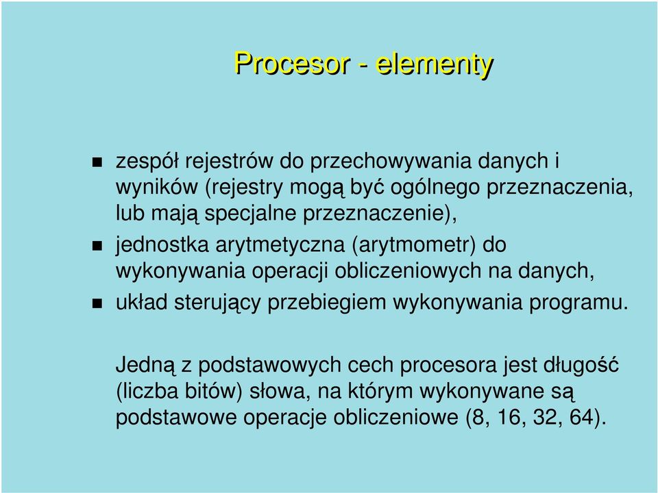 operacji obliczeniowych na danych, układ sterujący przebiegiem wykonywania programu.