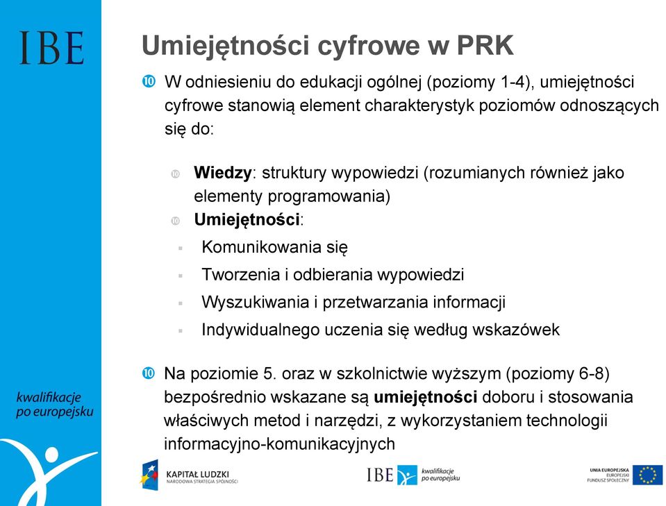 odbierania wypowiedzi Wyszukiwania i przetwarzania informacji Indywidualnego uczenia się według wskazówek Na poziomie 5.