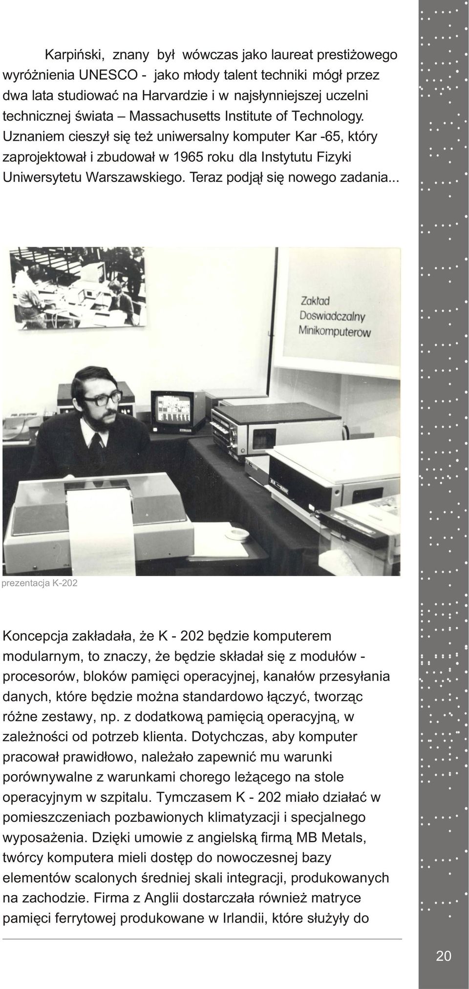 Teraz podj¹³ siê nowego zadania.