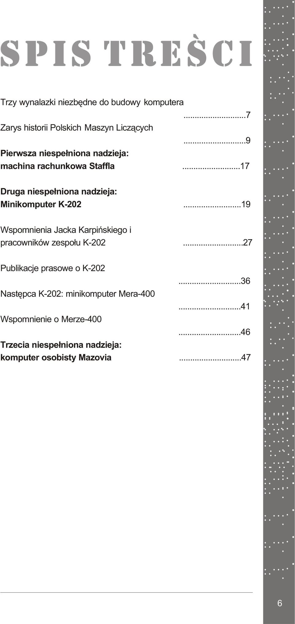 ..19 Wspomnienia Jacka Karpiñskiego i pracowników zespo³u K-202...27 Publikacje prasowe o K-202.