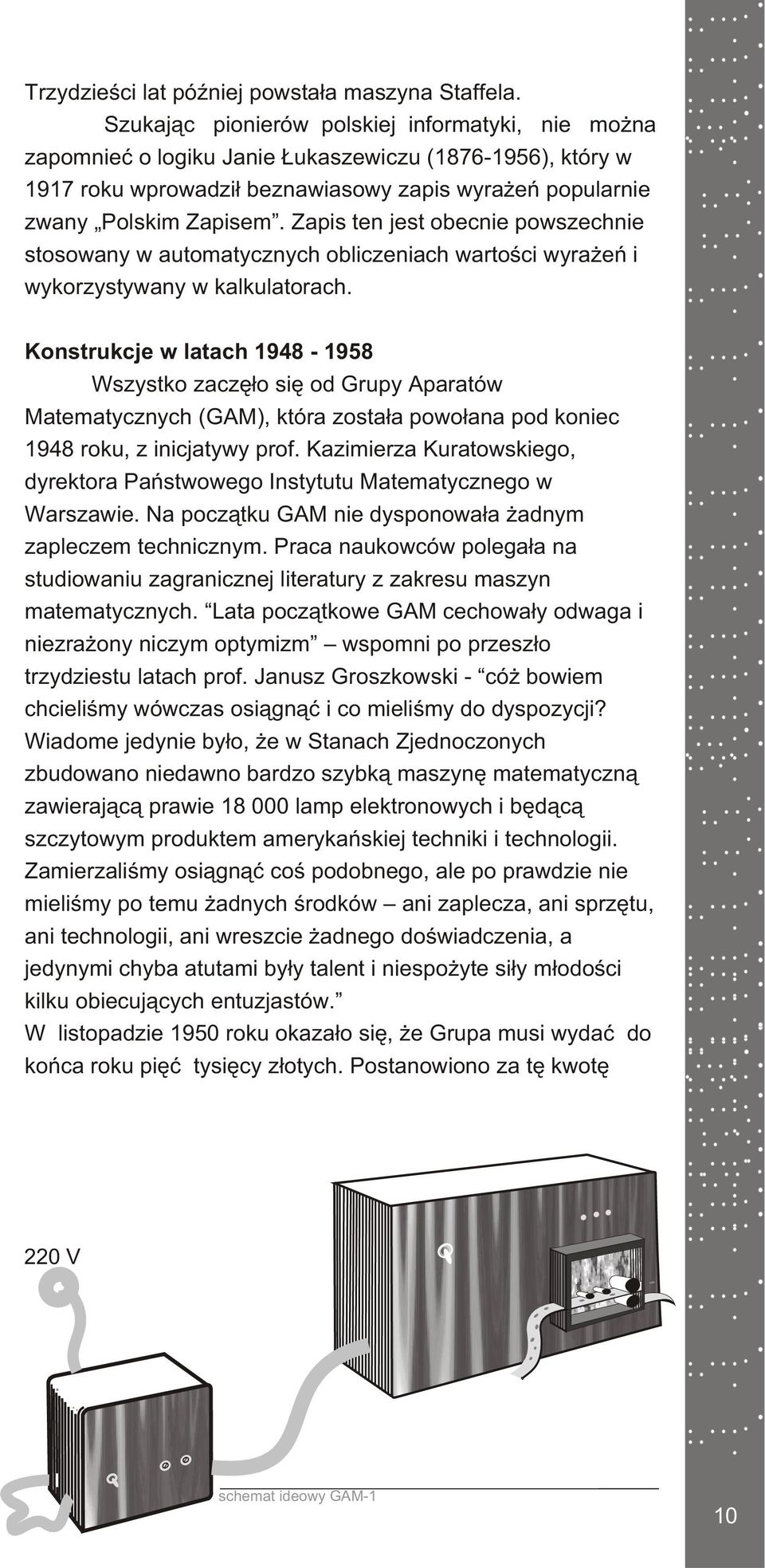Zapis ten jest obecnie powszechnie stosowany w automatycznych obliczeniach wartoœci wyra eñ i wykorzystywany w kalkulatorach.