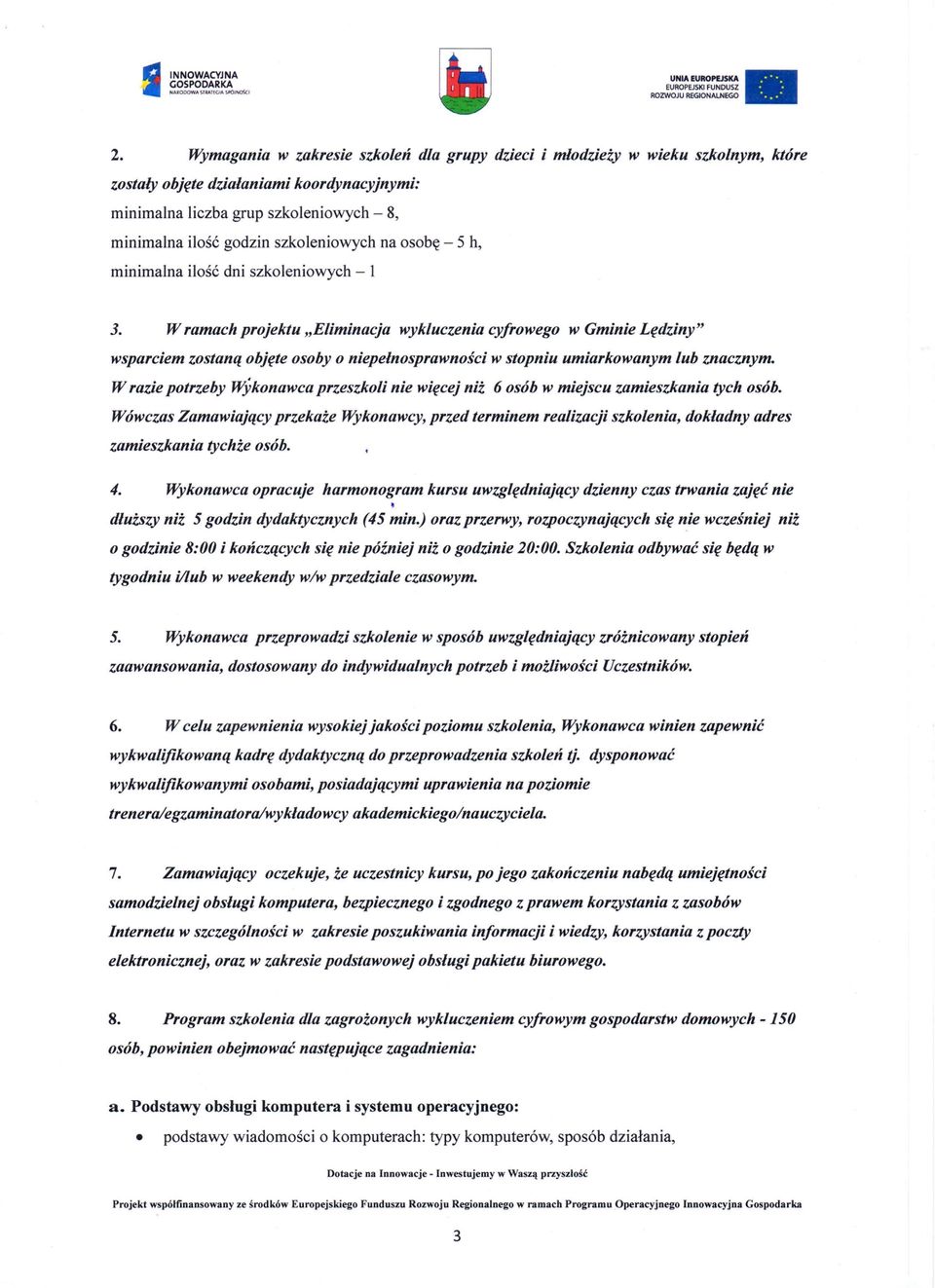 szkoleniowych na osobę - 5 h, minimalna ilość dni szkoleniowych - 1 3.