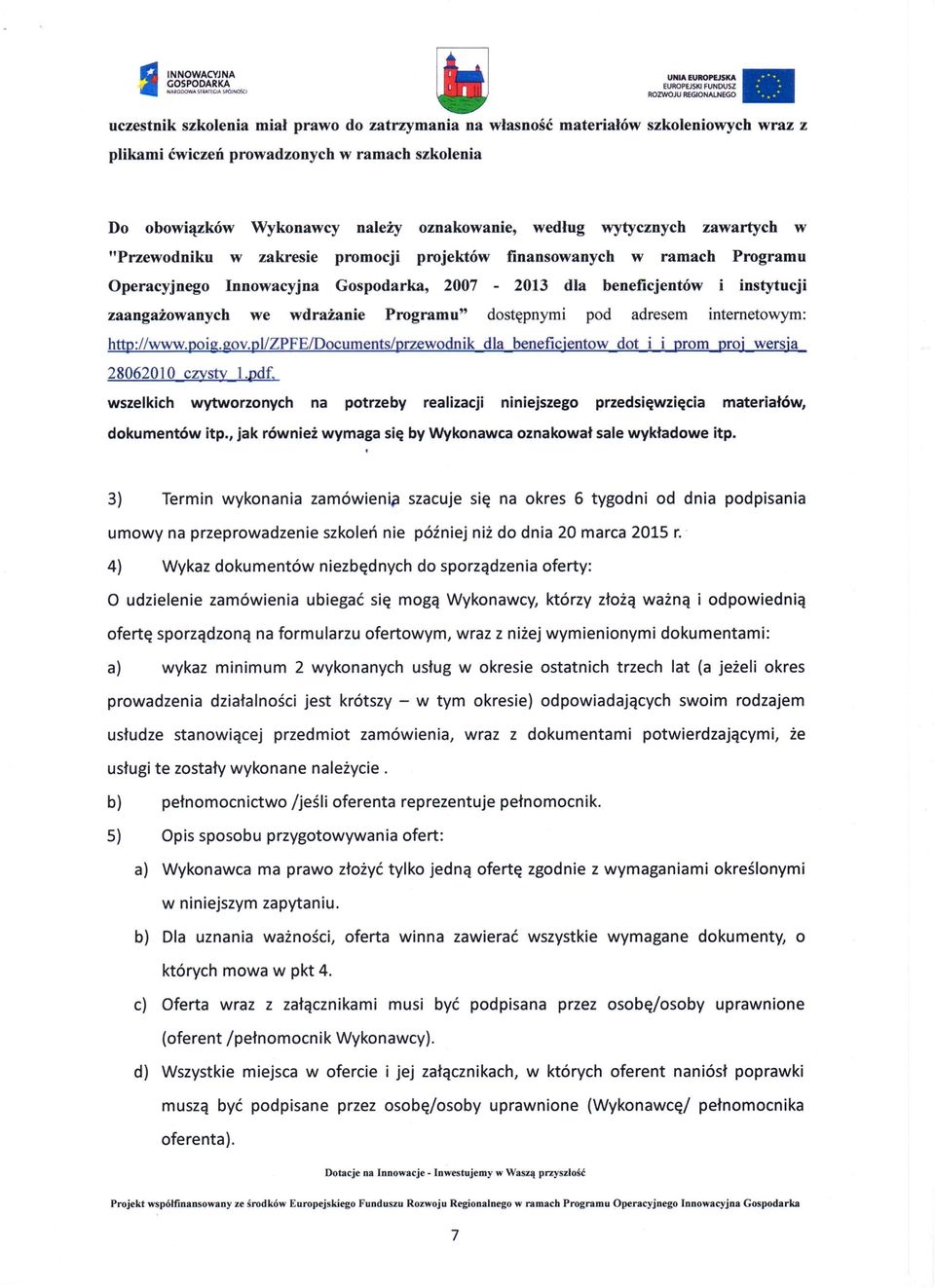 zaangażowanych we wdrażanie Programu" dostępnymi pod adresem internetowym: http://www.poig.gov.pi/zpfeldocuments/przewodnik dla beneficjentow dot i i prom proj wersja 280620 10 czysty I.