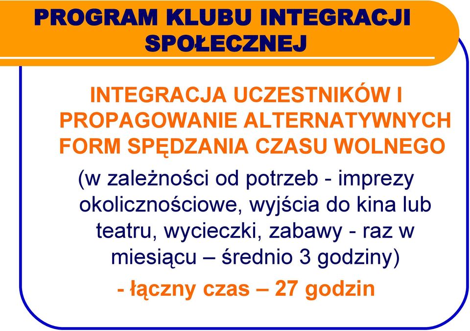 okolicznościowe, wyjścia do kina lub teatru, wycieczki,