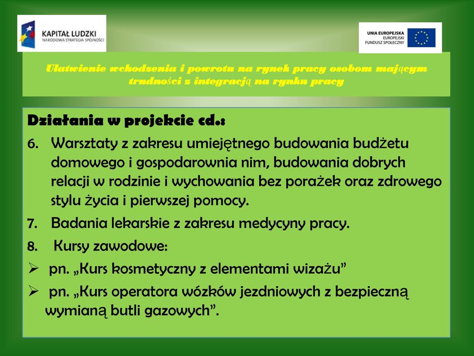 wychowania bez porażek oraz zdrowego stylu życia i pierwszej pomocy. 7. Badania lekarskie z zakresu medycyny pracy. 8.